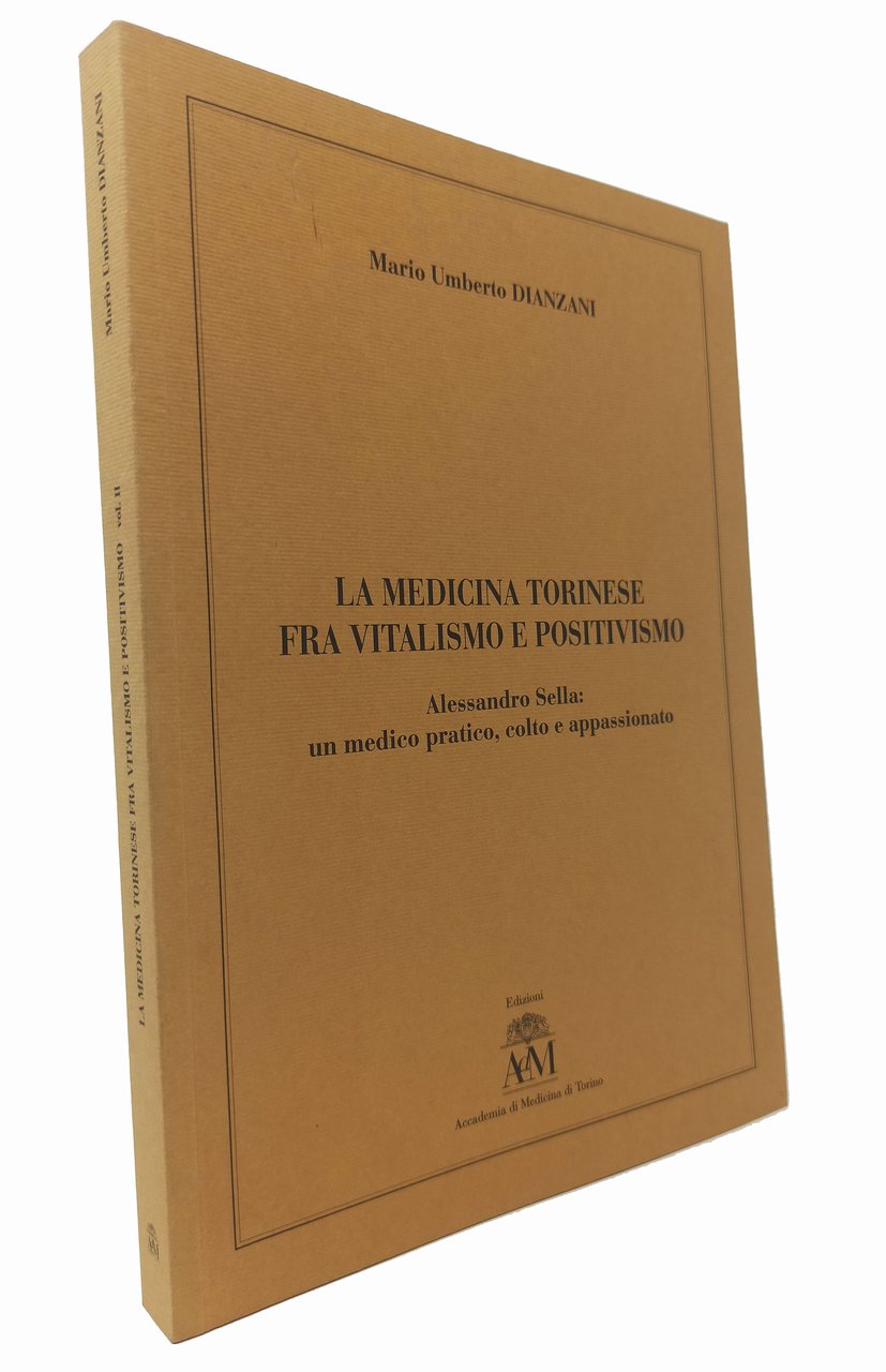 LA MEDICINA TORINESE FRA VITALISMO E POSITIVISMO / Alessandro Sella: …