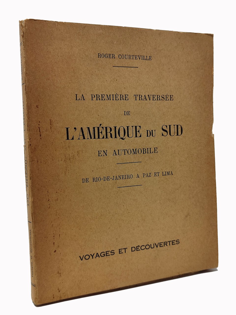 LA PREMIERE TRAVERSEE DE L'AMERIQUE DU SUD EN AUTOMOBILE / …