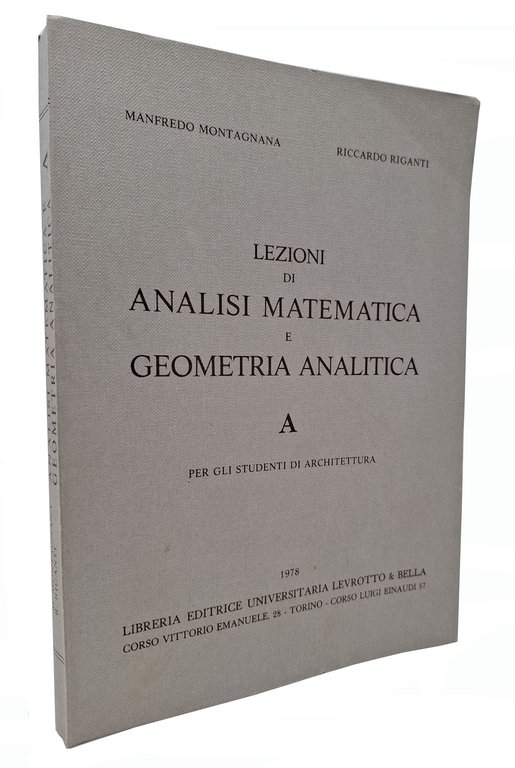 LEZIONI DI ANALISI MATEMATICA E GEOMETRIA ANALITICA A per gli studenti di architettura