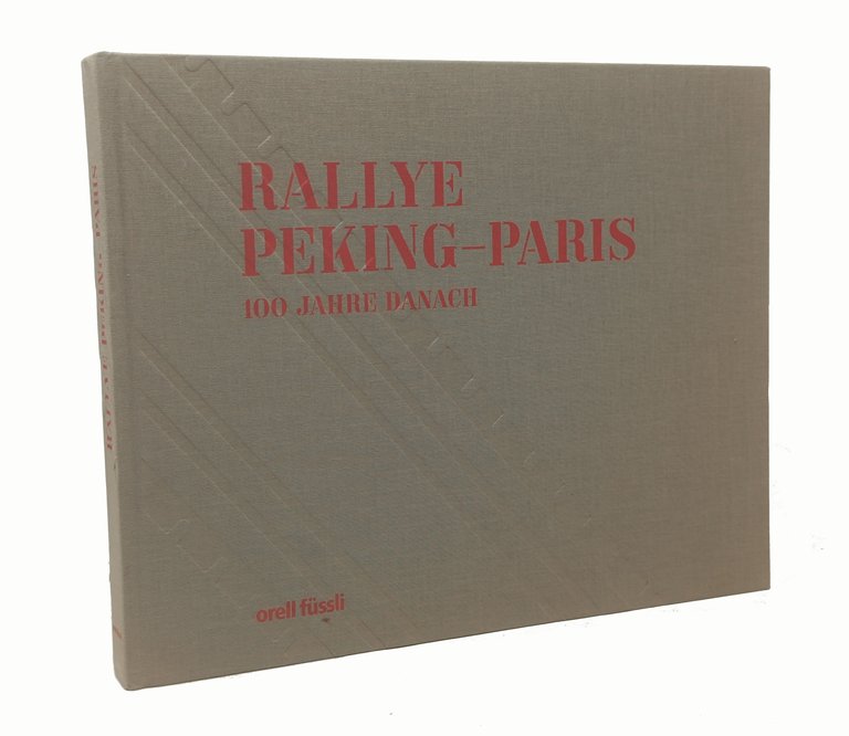 RALLYE PEKING-PARIS 1907/2007. 100 JAHRE DANACH