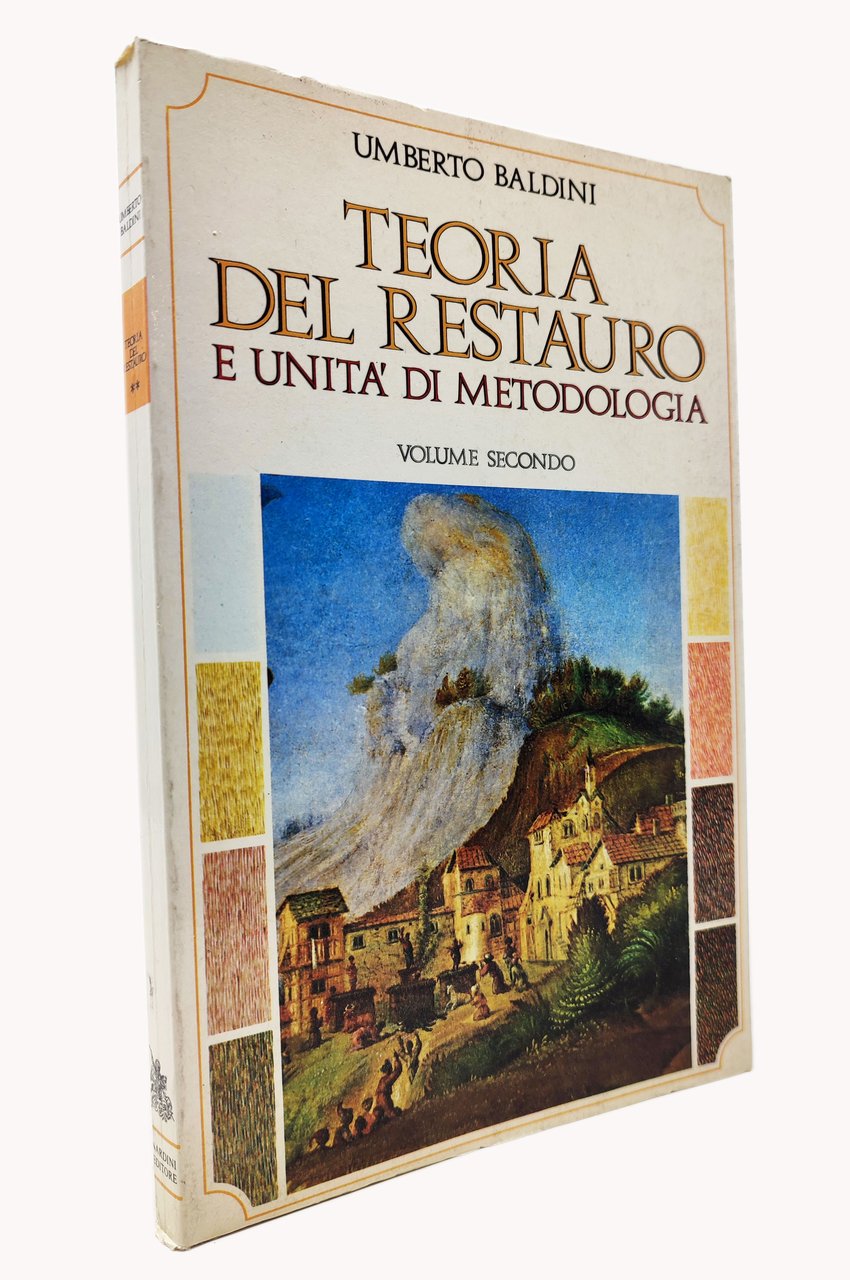 TEORIA DEL RESTAURO E UNITà DI METODOLOGIA Volume secondo