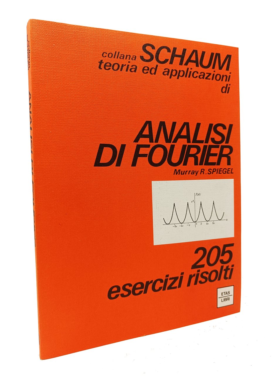 TEORIA ED APPLICAZIONI DI ANALISI DI FOURIER. 205 esercizi risolti