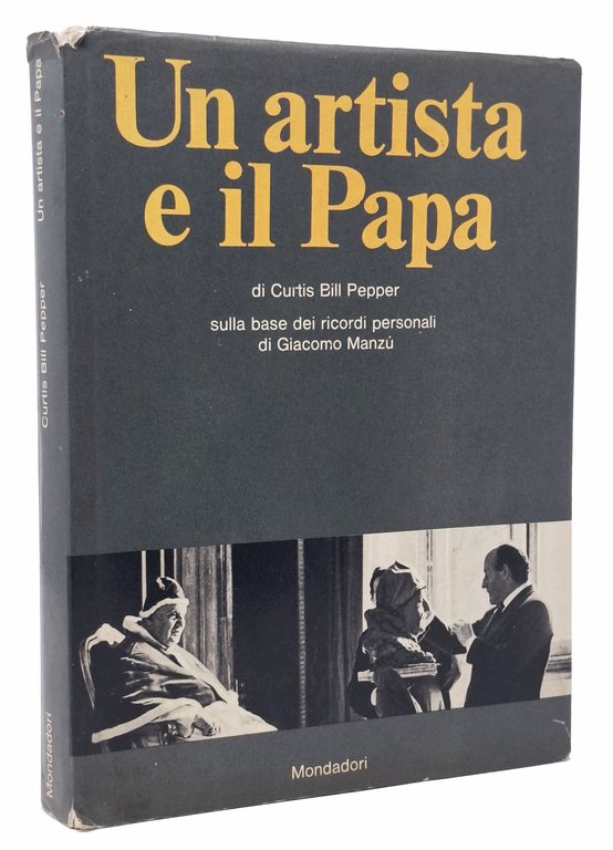 UN ARTISTA E IL PAPA / sulla base dei ricordi personali di Giacomo Manzù