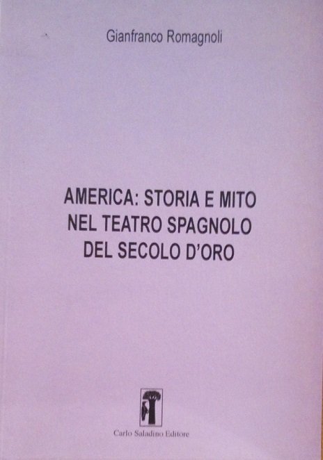 AMERICA: STORIA E MITO NEL TEATRO SPAGNOLO DEL SECOLO D'ORO
