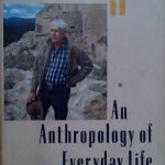 AN ANTROPOLOGY OF EVERYDAY LIFE - AN AUTOBIOGRAPHY