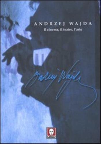 ANDRZEJ WAJDA - IL CINEMA, IL TEATRO, L'ARTE