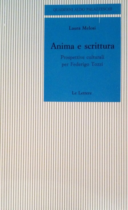 ANIMA E SCRITTURA - PROSPETTIVE CULTURALI PER FEDERIGO TOZZI