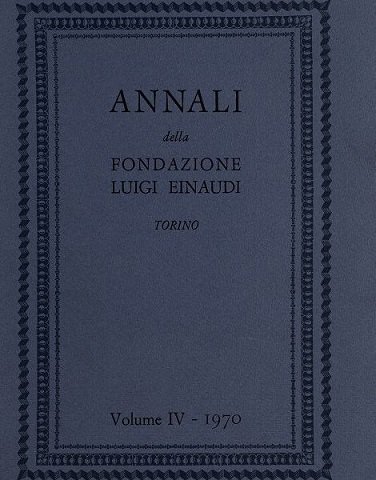 ANNALI DELLA FONDAZIONE LUIGI EINAUDI - VOLUME IV-1970