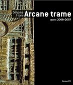 ARCANE TRAME - OPERE 2006-2007
