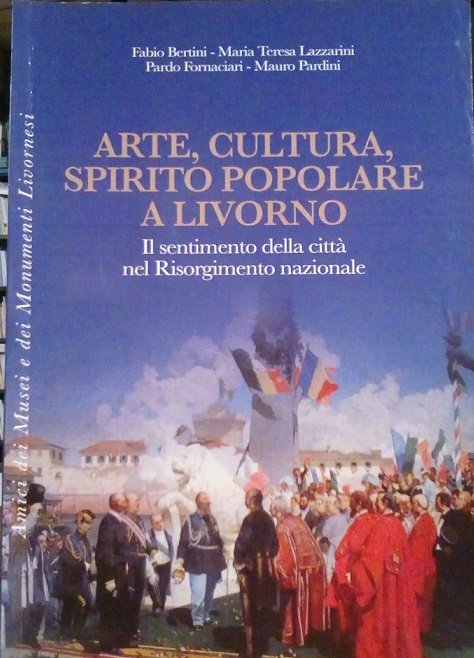 ARTE, CULTURA, SPIRITO POPOLARE A LIVORNO - IL SENTIMENTO DELLA …