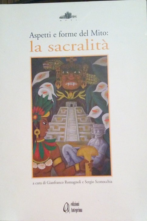 ASPETTI E FORME DEL MITO: LA SACRALITA'