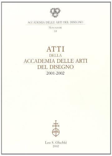 ATTI DELLA ACCADEMIA DELLE ARTI DEL DISEGNO 2001-2002