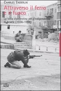 ATTRAVERSO IL FERRO E IL FUOCO