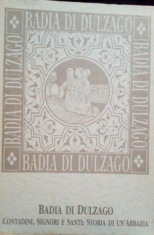BADIA DI DULZAGO - CONTADINI, SIGNORI E SANTI: STORIA DI …
