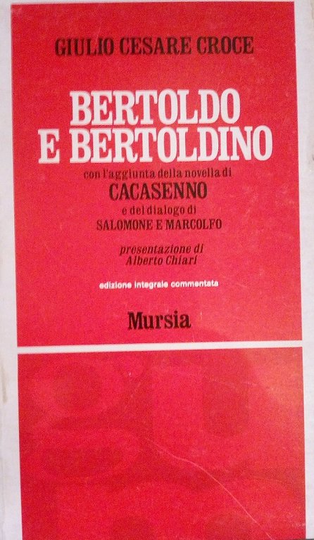 BERTOLDO E BERTOLDINO CON L'AGGIUNTA DELLA NOVELLA CACASENNO E DEL DIALOGO DI SALOMONE E MARCOLFO