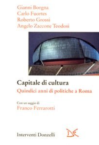 CAPITALE DI CULTURA - QUINDICI ANNI DI POLITICHE A ROMA