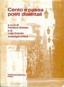 CENTO E PASSA POETI DIALETTALI - ANTOLOGIA CRITICA