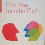 CHE FINE HA FATTO L'IO?