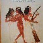 CIVILTA' SEPOLTE - IL ROMANZO DELL'ARCHEOLOGIA