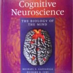 COGNITIVE NEUROSCIENCE - THE BIOLOGY OF THE MIND - SECOND …