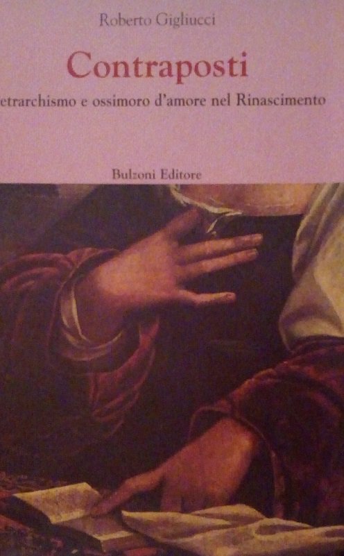 CONTRAPOSTI - PETRARCHISMO E OSSIMORO D'AMORE NEL RINASCIMENTO: PER UN …