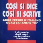 COSI' SI DICE COSI' SI SCRIVE - 4000 ERRORI D'ITALIANO, …