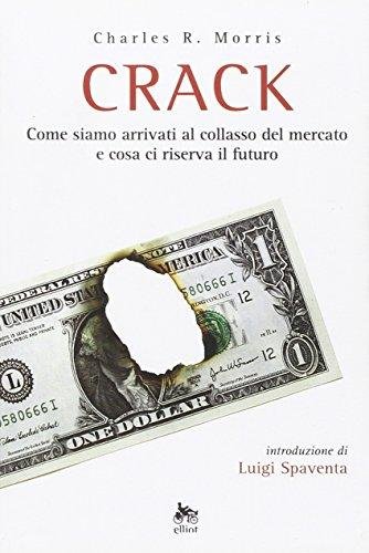 CRACK - COME SIAMO ARRIVATI AL COLLASSO DEL MERCATO E …