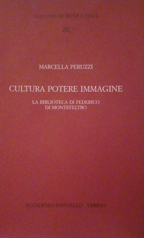 CULTURA POTERE IMMAGINE - LA BIBLIOTECA DI FEDERICO DI MONTEFELTRO