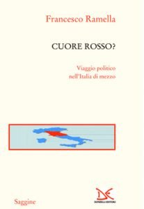 CUORE ROSSO? - VIAGGIO POLITICO NELL'ITALIA DI MEZZO