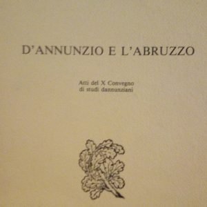 D'ANNUNZIO E L'ABRUZZO - ATTI DEL X CONVEGNO DI STUDI …