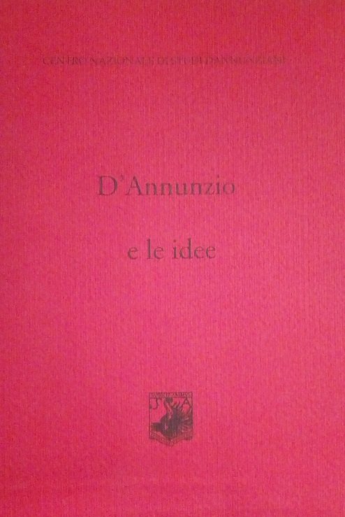 D'ANNUNZIO E LE IDEE - ATTI DEL XXXII CONVEGNO DI …