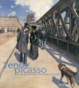 DA RENOIR A PICASSO - UN SECOLO D'ARTE DAL PETIT …