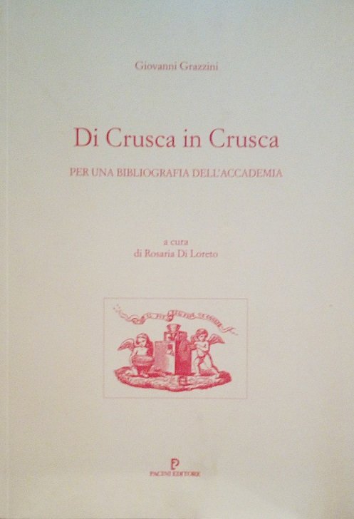 DI CRUSCA IN CRUSCA - PER UNA BIBLIOGRAFIA DELL'ACCADEMIA
