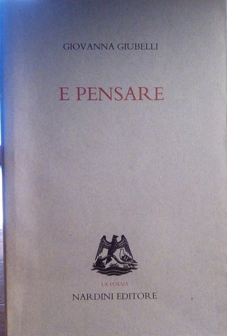 E PENSARE - TUTTE LE POESIE (1958-1991)