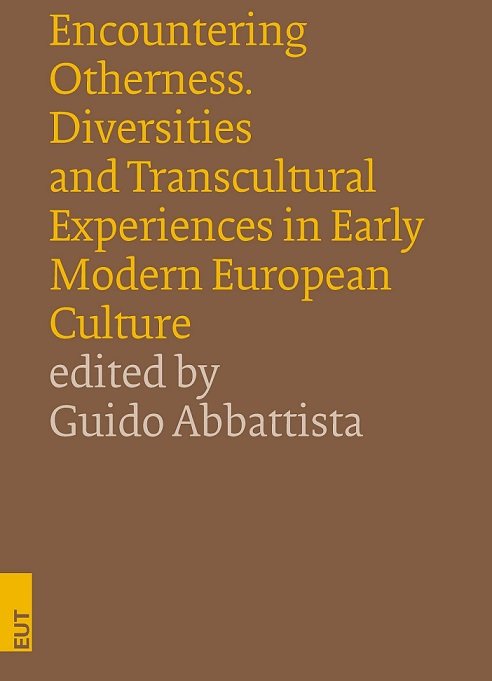 ENCOUNTERING OTHERNESS. DIVERSITIES AND TRANSCULTURAL EXPERIENCES IN EARLY MODERN EUROPEAN …