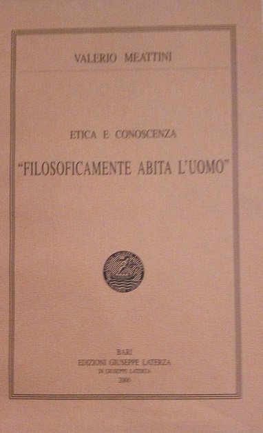 ETICA E CONOSCENZA "FILOSOFICAMENTE ABITA L'UOMO"