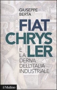 FIAT CHRYSLER E LA DERIVA DELL'ITALIA INDUSTRIALE