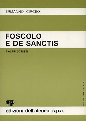 FOSCOLO E DE SANCTIS E ALTRI SCRITTI