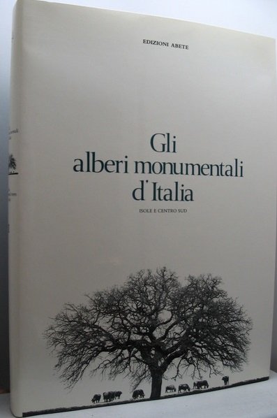 GLI ALBERI MONUMENTALI D'ITALIA - VOLUME 1: ISOLE E CENTRO …