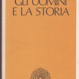 GLI UOMINI E LA STORIA