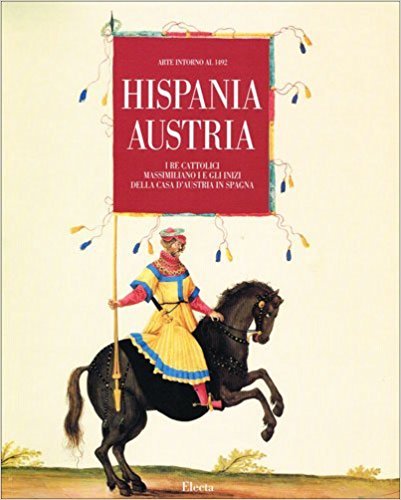 HISPANIA-AUSTRIA - ARTE INTORNO AL 1492