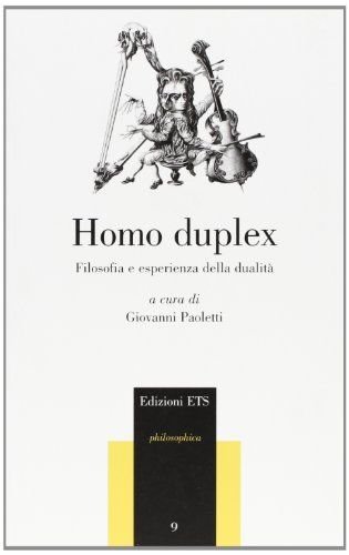 HOMO DUPLEX - FILOSOFIA ED ESPERIENZA DELLA DUALITA'