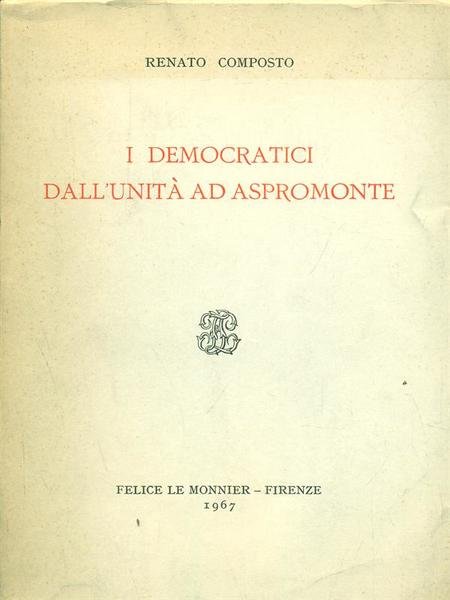 I DEMOCRATICI DALL'UNITA' AD ASPROMONTE