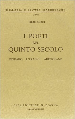 I POETI DEL QUINTO SECOLO - PINDARO, I TRAGICI, ARISTOFANE