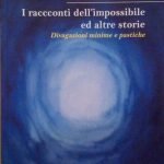 I RACCONTI DELL'IMPOSSIBILE E ALTRE STORIE - DIVAGAZIONI MINIME E …