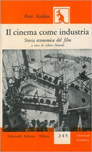 IL CINEMA COME INDUSTRIA - STORIA ECONOMICA DEL FILM