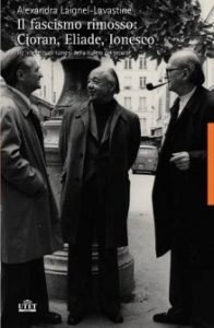 IL FASCISMO RIMOSSO: CIORAN, ELIADE, IONESCO