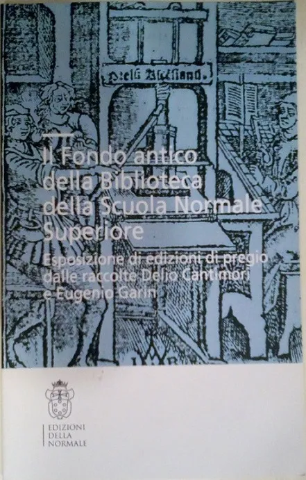 IL FONDO ANTICO DELLA BIBLIOTECA DELLA SCUOLA NORMALE SUPERIORE