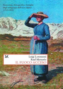 IL FUOCO ACCESO - FAMIGLIE E MIGRAZIONI ALPINE NELL'ITALIA DELL'ETA' …
