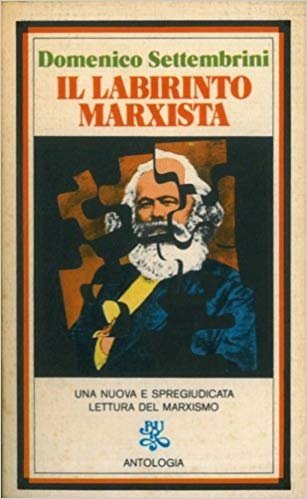 IL LABIRINTO MARXISTA - ANTOLOGIA RAGIONATA